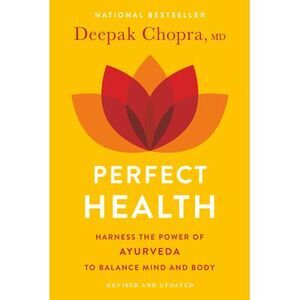 Perfect Health--Revised and Updated: The Complete Mind Body Guide -- Deepak Chop